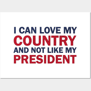 I can love my country and not like my president Posters and Art